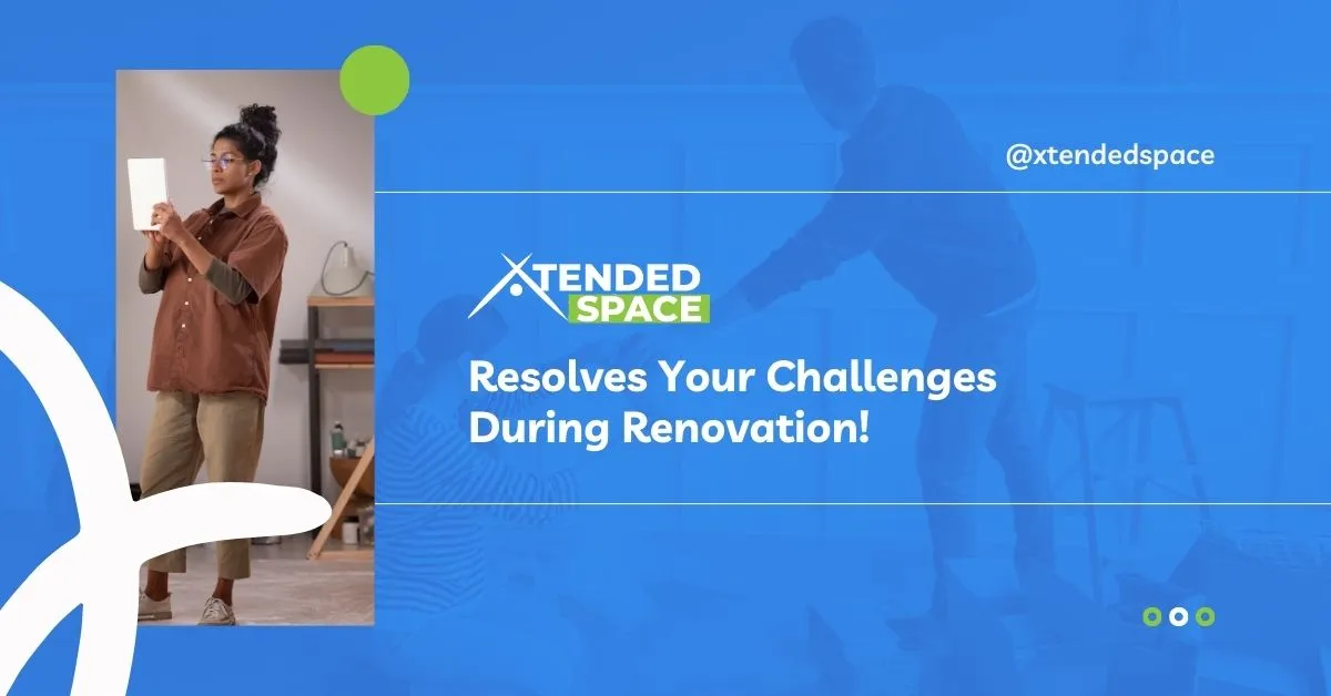 Xtended Space Storage Solution Resolves Your Challenges During Renovation!