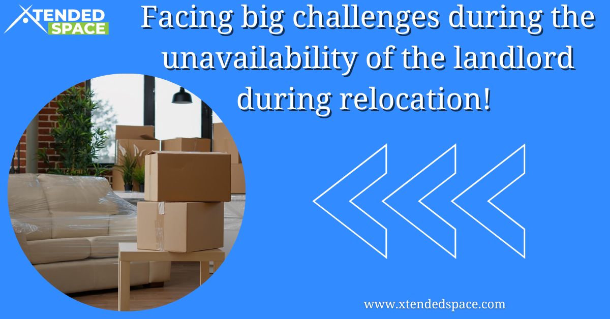 Facing Big Challenges During Unavailability Of Landlord During Relocation