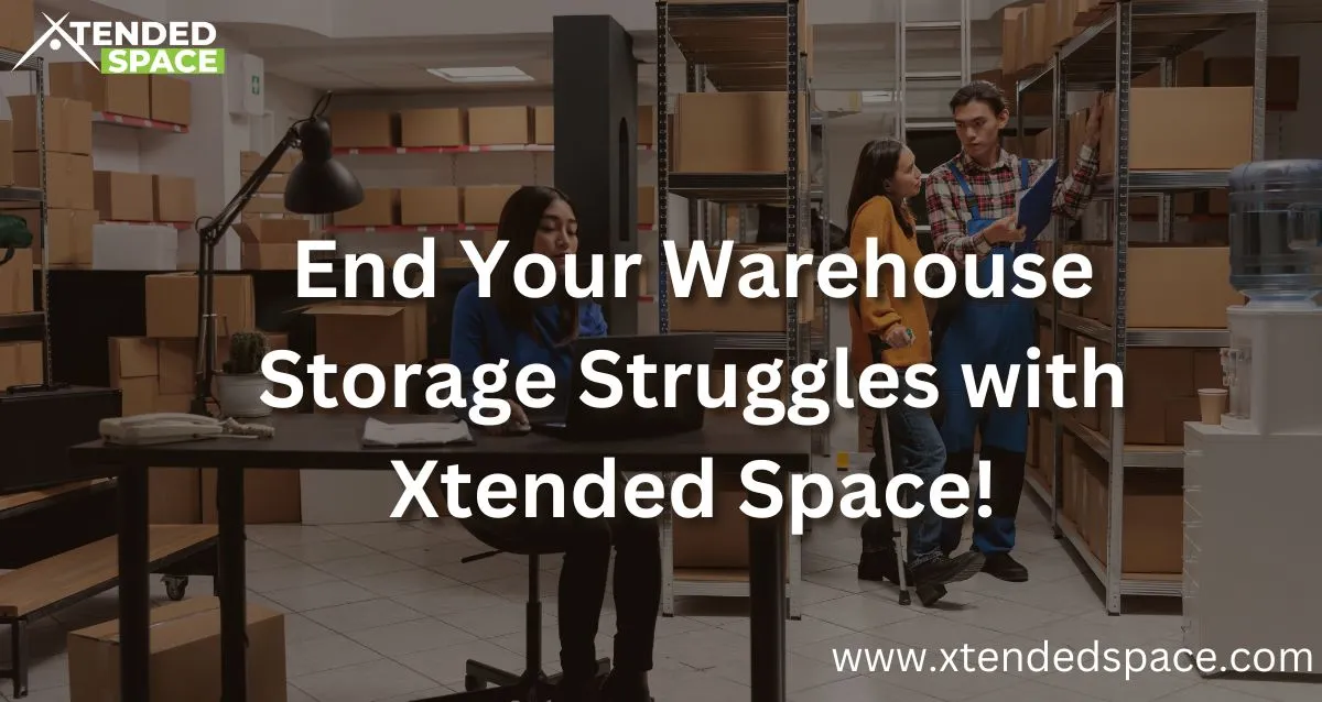 End Your Warehouse Storage Struggles With Xtended Space