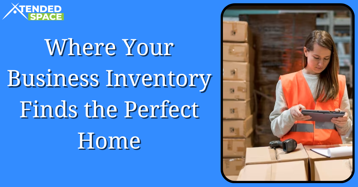 Where Your Business Inventory Finds Perfect Home