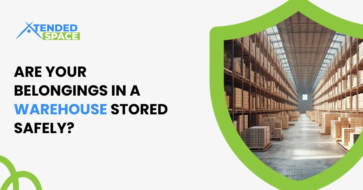 Are Your Belongings In A Warehouse Storage Stored Safely