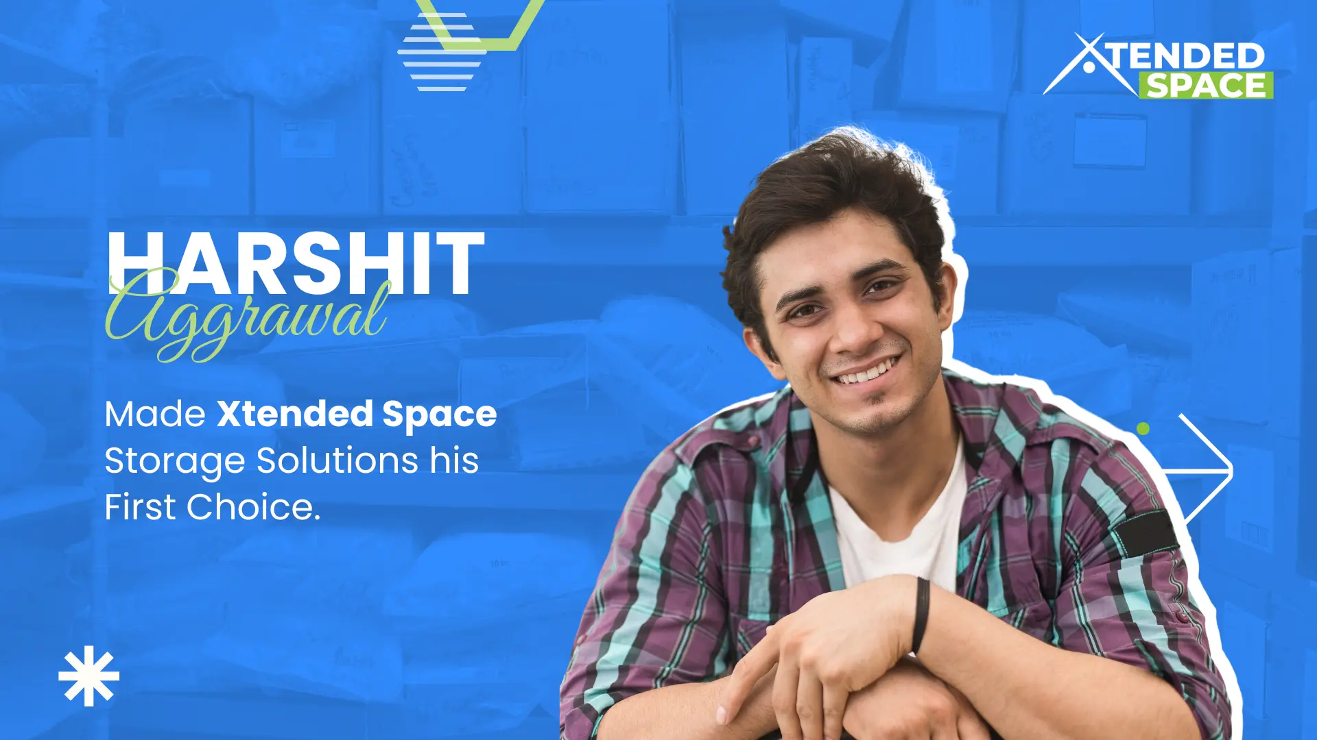 Harshit Aggrawal Made Xtended Space storage service his First Choice!