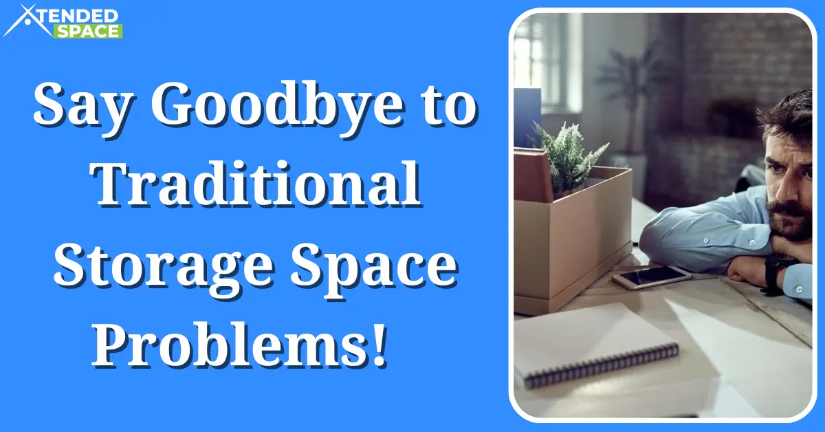 Say Goodbye To Traditional Storage Space Problems