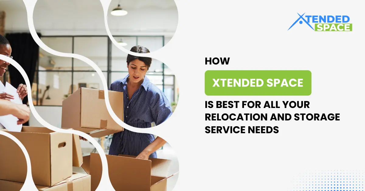 How Xtended Space is best for all you relocation needs