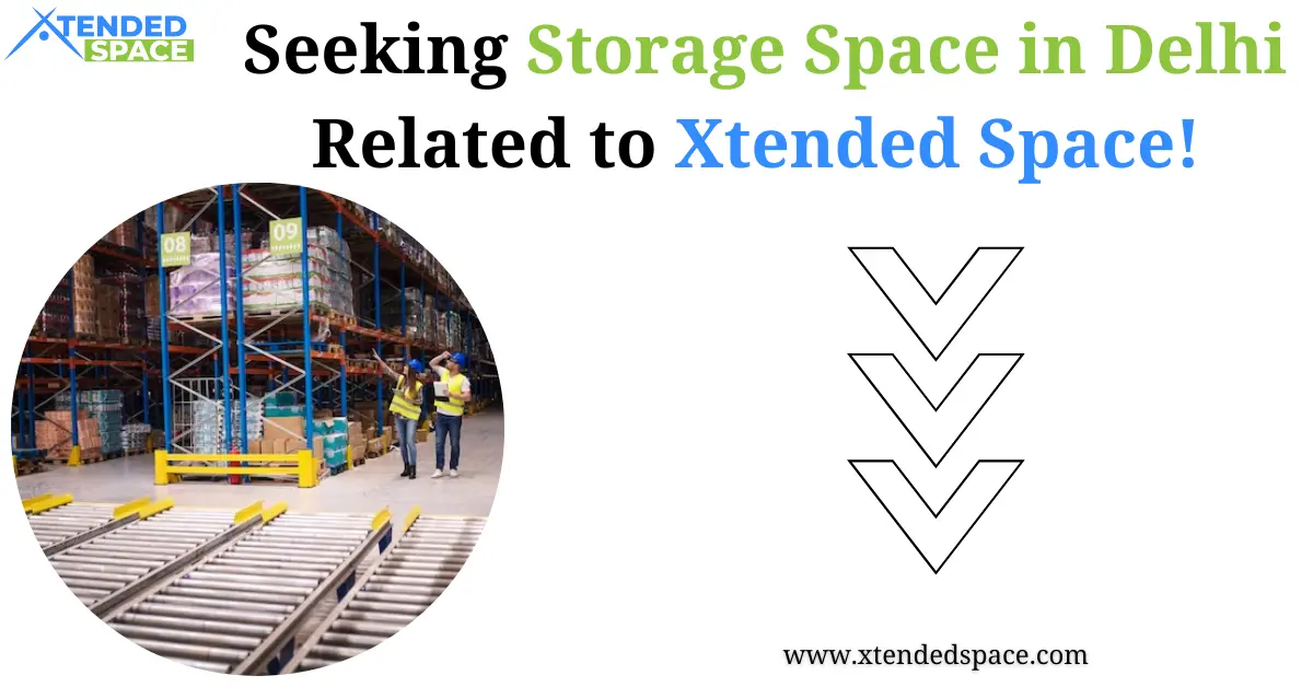 Seeking Storage Space In Delhi Related To Xtended Space