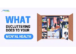 What Decluttering Does to Your Mental Health!