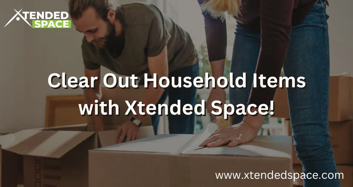 Clear Out Household Items With Xtended Space!