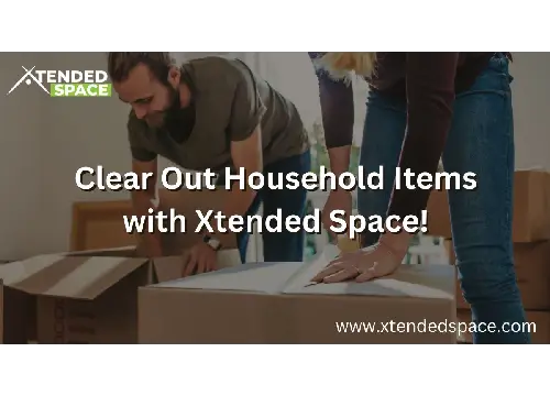 Clear Out Household Items With Xtended Space!