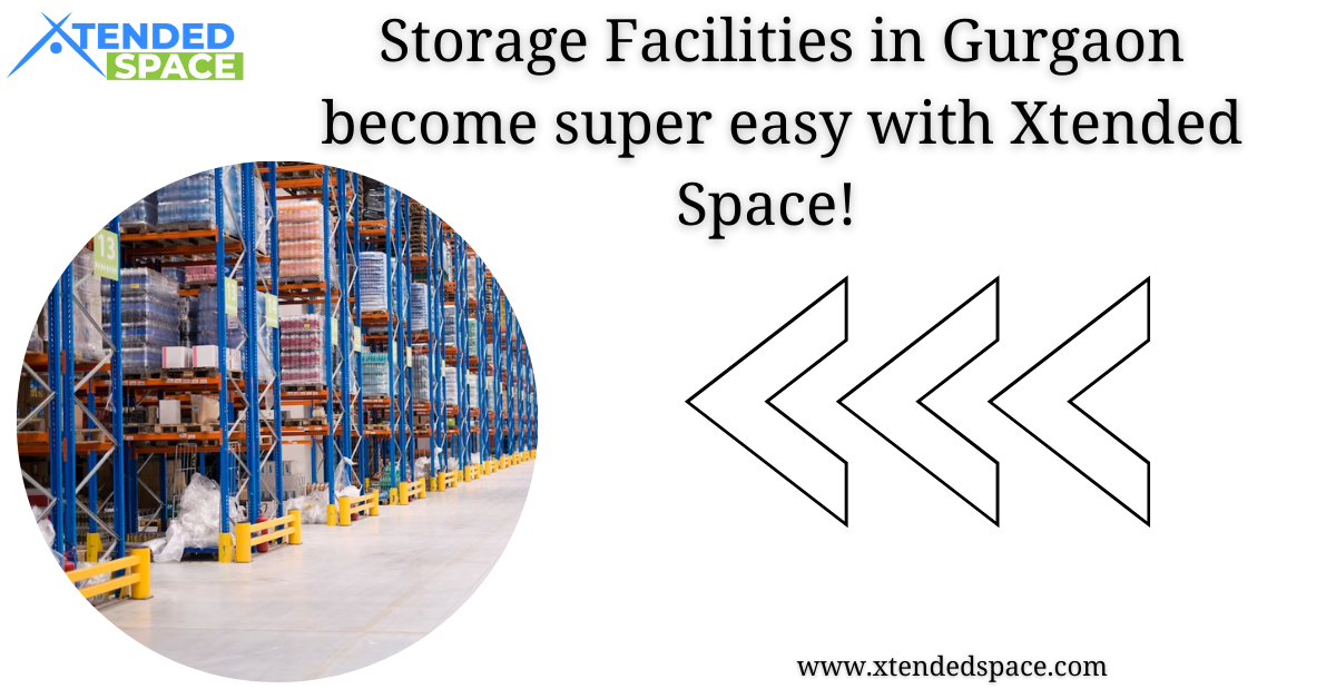 Storage Facilities In Gurgaon Become Super Easy With Xtended Space