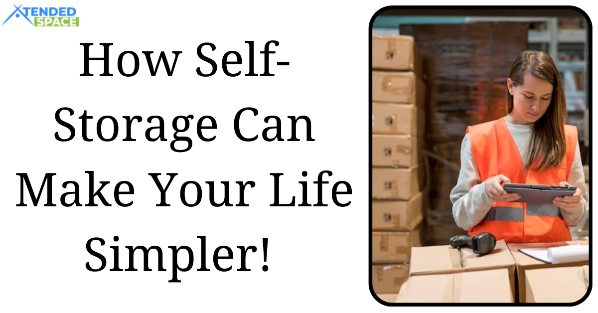 How Self Storage Can Make Life Simpler