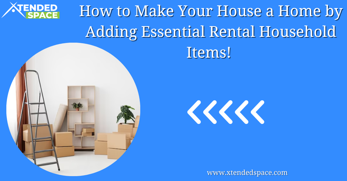 How To Make Your House A Home By Adding Essential Rental Household Items