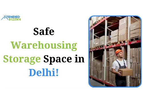 Safe Warehousing Storage Space In Delhi