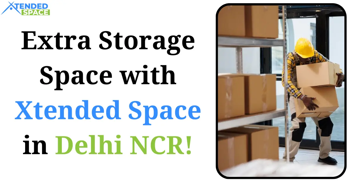 Extra Storage Space with Xtended Space in Delhi NCR! 