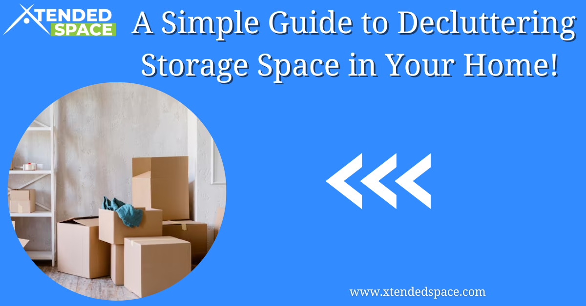 Simple Guide To Decluttering Storage Space In Your Home