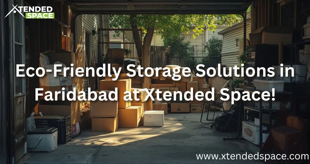 Eco Friendly Storage Solutions In Faridabad At Xtended Space!