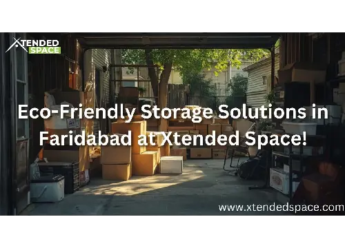 Eco Friendly Storage Solutions In Faridabad At Xtended Space!