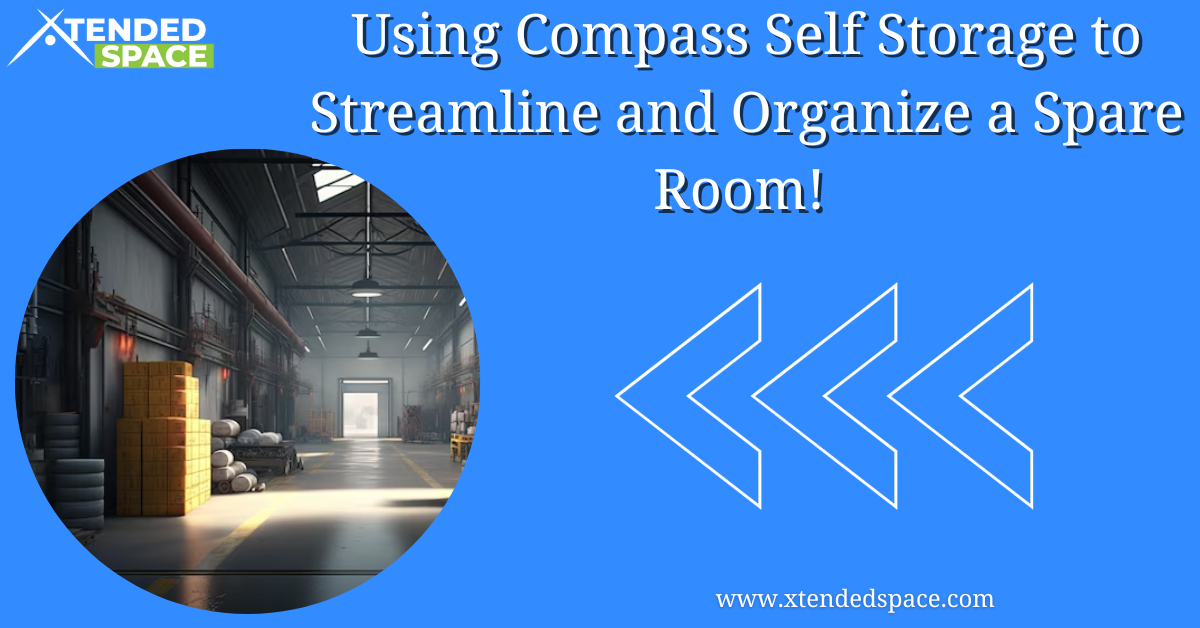 Using Compass Self Storage To Streamline And Organize Spare Room