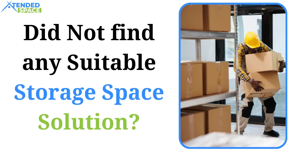 Did Not find any Suitable Storage Space Solution? Try Xtended Space