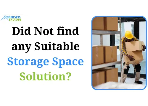 Did Not find any Suitable Storage Space Solution? Try Xtended Space