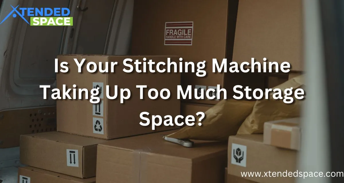 Is Your Stitching Machine Taking Up Too Much Storage Space